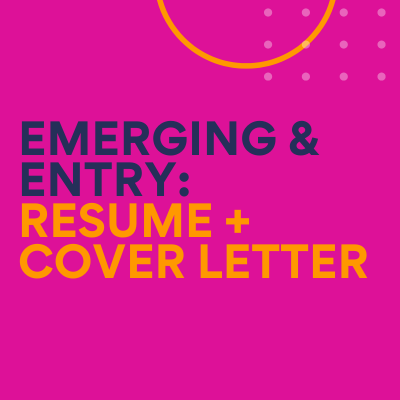 Emerging & Entry Level: Resume + Cover Letter