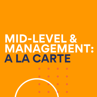 Mid Level & Management: A la Carte Options